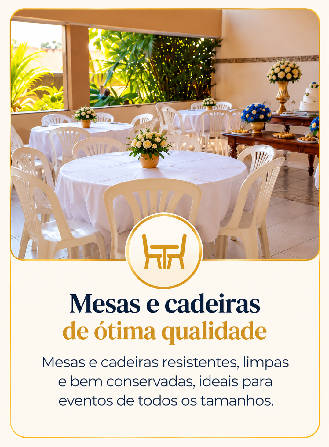 Mesas e cadeiras de ótima qualidade: mesas e cadeiras resistentes, limpas e bem conservadas, ideais para eventos de todos os tamanhos.